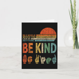In A World Where You Can Be Anything Be Kind Sign Card