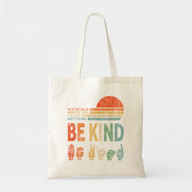 In A World Where You Can Be Anything Be Kind Sign  Tote Bag (Front)