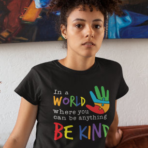 In A World Where You Can Be Anything Be Kind T-Shirt