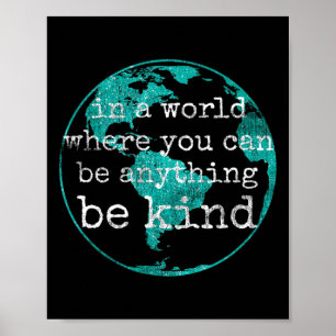 In A World Where You Can Be Anything Be Kind Teal Poster