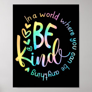 In A World Where You Can Be Anything Be Kind Tie D Poster