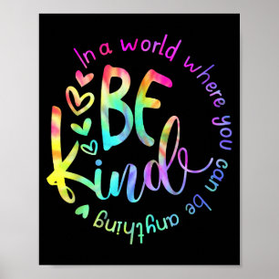 In A World Where You Can Be Anything Be Kind Tie D Poster