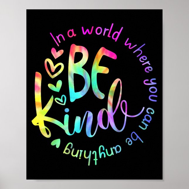 In A World Where You Can Be Anything Be Kind Tie D Poster (Front)