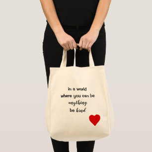 in a world where you can be anything be kind tote bag