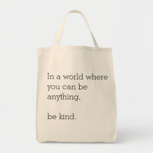 In a World Where You Can Be Anything Be Kind Tote Bag