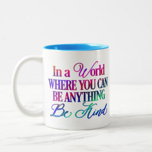 In a world where you can be anything.. Be Kind Two-Tone Coffee Mug