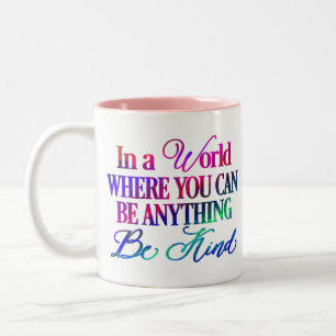 In a world where you can be anything.. Be Kind Two-Tone Coffee Mug
