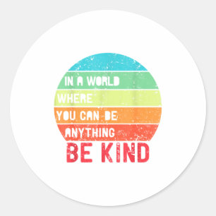 In A World Where You Can Be Anything Be Kind Unity Classic Round Sticker