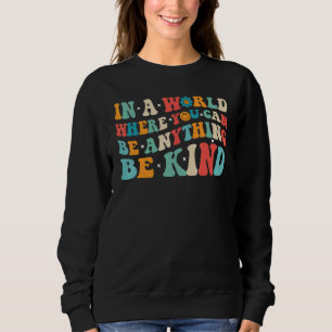 In A World Where You Can Be Anything Be Kind Vinta Sweatshirt