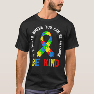 In A World Where You Can Be Anything Be KindKindne T-Shirt
