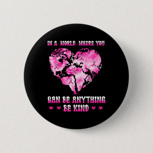 in a world where you can be anything breast cancer 6 cm round badge