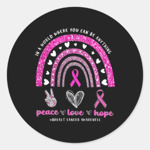 In A World Where You Can Be Anything Breast Cancer Classic Round Sticker