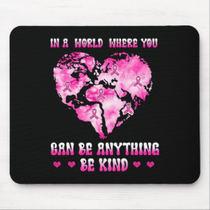 in a world where you can be anything breast cancer mouse pad