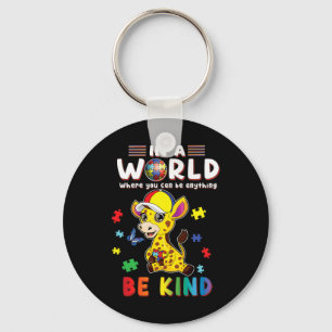 In A World Where You Can Be Anything Giraffe Be Ki Key Ring