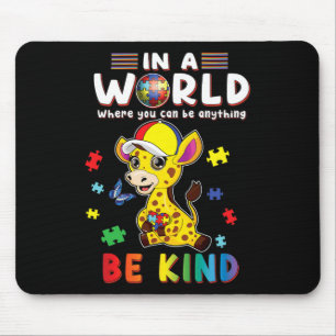 In A World Where You Can Be Anything Giraffe Be Ki Mouse Pad