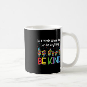 In A World Where You Can Be Anything Kind Autism A Coffee Mug