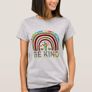 In a world where you can be anything kindness rain T-Shirt