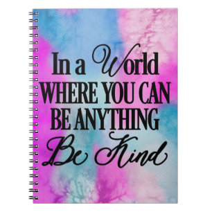 In a World Where You can Be Anything Notebook