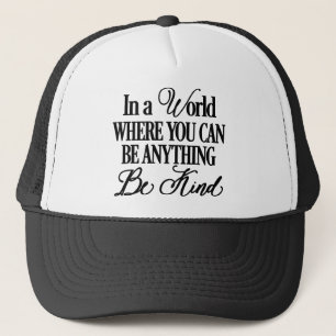 In a World Where You can Be Anything Trucker Hat