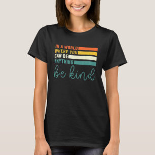 In A World Where You Can Be Kind Bee Kind Retro Vi T-Shirt