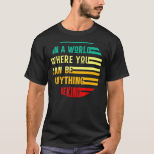 In A World Where You Can Be Kind Bee Kind Retro Vi T-Shirt