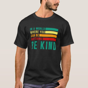 In A World Where You Can Be Kind Bee Kind Teacher T-Shirt
