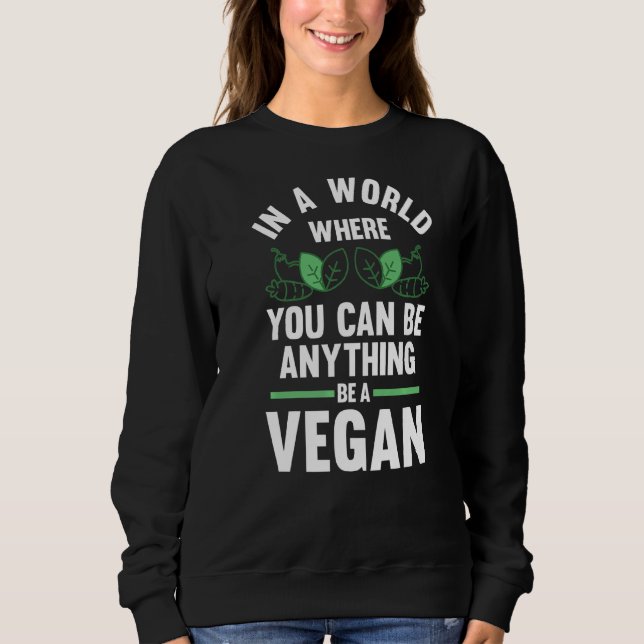 In A World Where You Vegan Veganism Sweatshirt (Front)