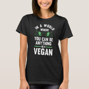 In A World Where You Vegan Veganism T-Shirt
