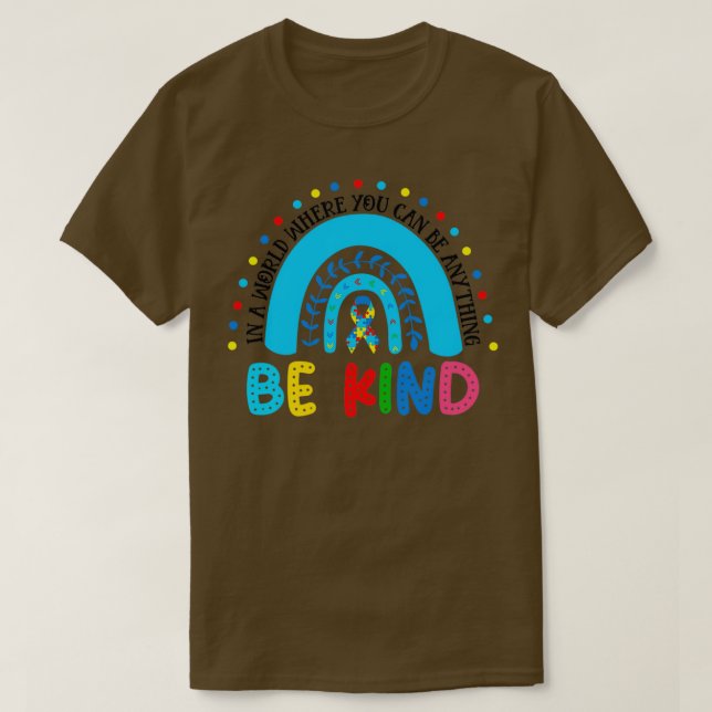 In A World You Can Be Anything Be Kind 2 T-Shirt (Design Front)