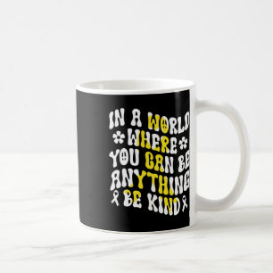In A World You Can Be Anything Be Kind Childhood C Coffee Mug
