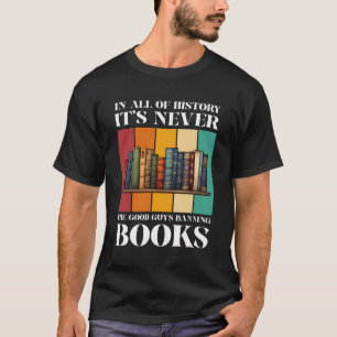 In All History Its Never The Good Guys Banning Boo T-Shirt