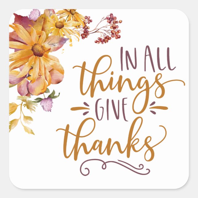 In All Things Give Thanks Autumn Floral Square Sticker (Front)