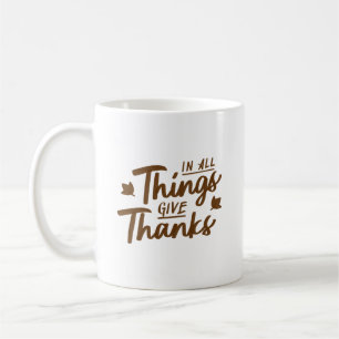 In All Things Give Thanks Classic Warm Elegant Coffee Mug