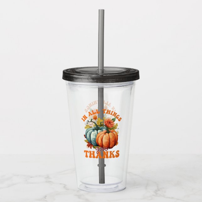 In All Things Give Thanks – Colourful Pumpkin Acrylic Tumbler (Front)
