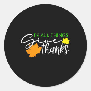In All Things Give Thanks Fall Thanksgiving Cute T Classic Round Sticker