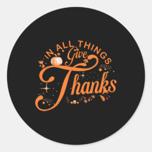In All Things Give Thanks Family Thanksgiving Men Classic Round Sticker