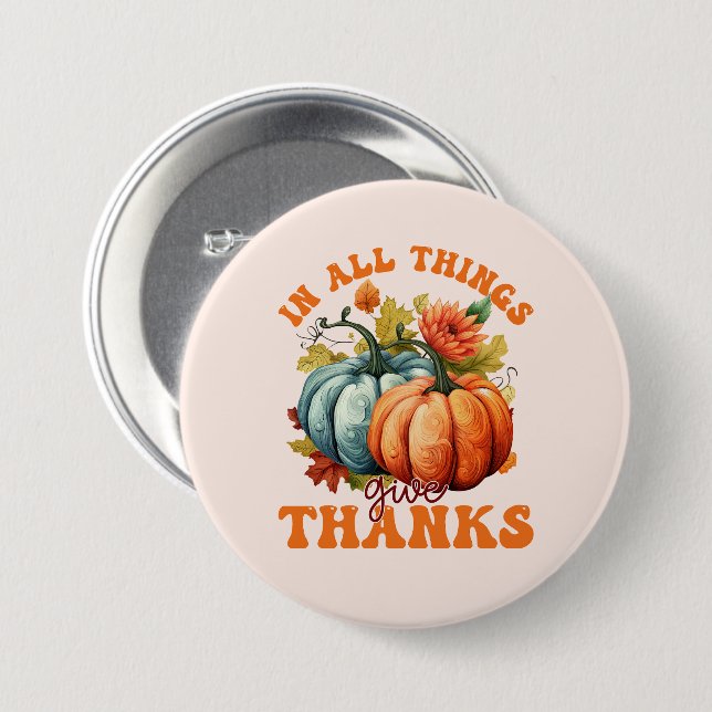 In All Things Give Thanks Pumpkin 7.5 Cm Round Badge (Front & Back)