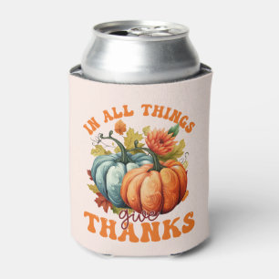 In All Things Give Thanks Pumpkin Can Cooler