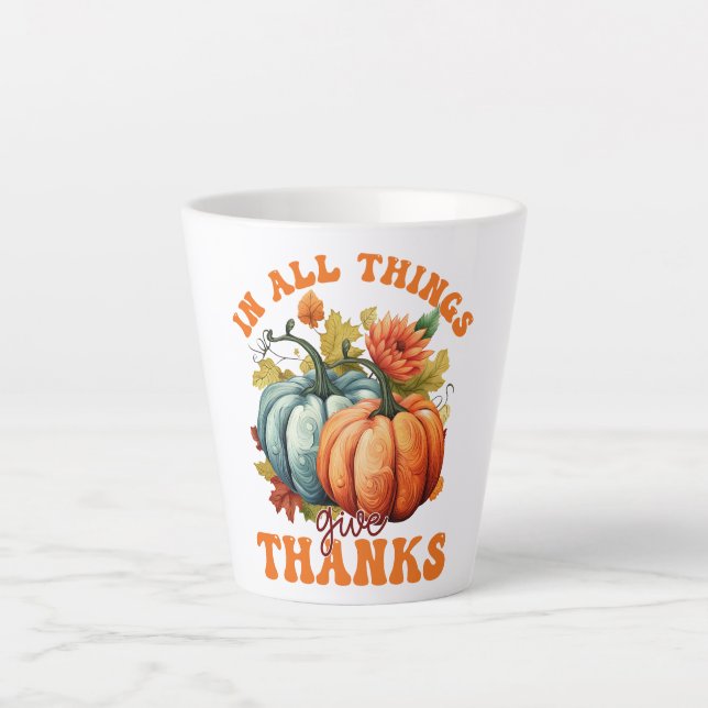 In All Things Give Thanks Pumpkin Latte Mug (Front)