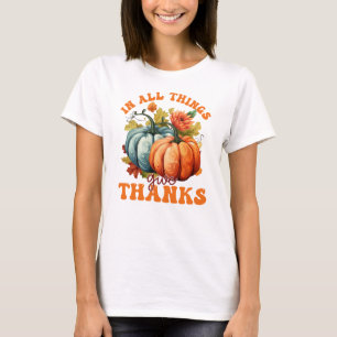 In All Things Give Thanks Pumpkin T-Shirt