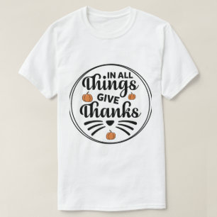 In All Things Give Thanks T-Shirt
