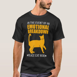 In An Event Of Emotional Breakdown Place Cat Here T-Shirt