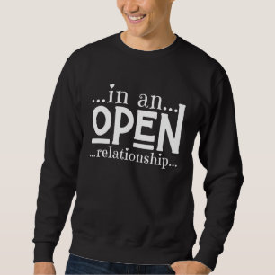 In An Open Relationship  Valentines Day Sarcastic  Sweatshirt