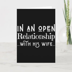 In An Open Relationship With His Wife Funny Valent Card