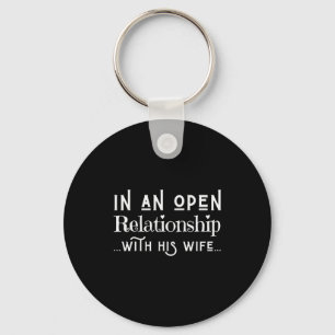 In An Open Relationship With His Wife Funny Valent Key Ring