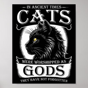 In Ancient Times Cats Were Worshipped As Gods Pet Poster