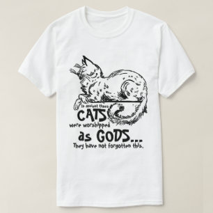 In ancient times cats were worshipped as gods Tee