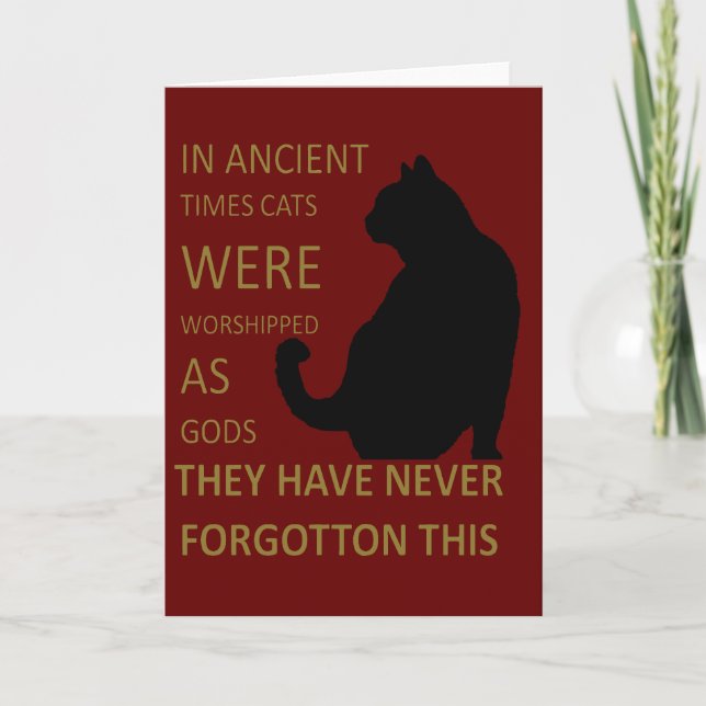 In Ancient Times Cats Were Worshipped As Gods v2 Card (Front)
