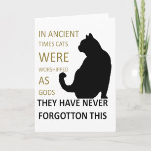 In Ancient Times Cats Were Worshipped As Gods v4 Card