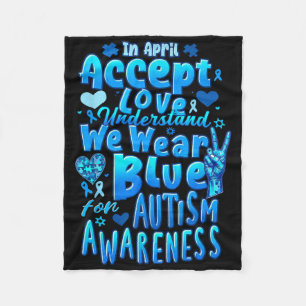 In April Accept Love We Wear Blue Autism Awareness Fleece Blanket